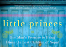 Little Princes: One man's promise to bring  home the lost children of Nepal